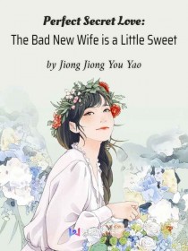 Perfect Secret Love: The Bad New Wife is a Little