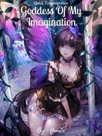 Quick Transmigration： Goddess Of My Imagination