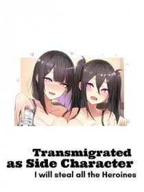 Transmigrated as side character, I will steal all 