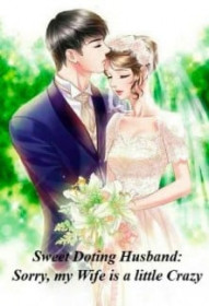 Sweet Doting Husband: Sorry, my Wife is a little C