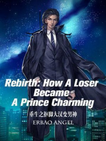 Rebirth： How A Loser Became A Prince Charming