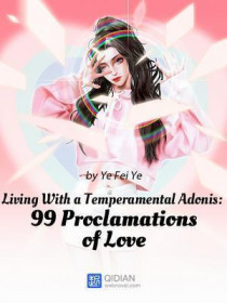 Living With a Temperamental Adonis： 99 Proclamatio