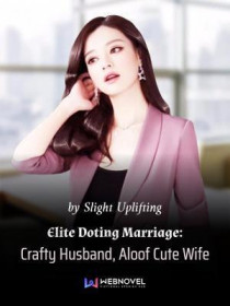 Elite Doting Marriage： Crafty Husband, Aloof Cute 